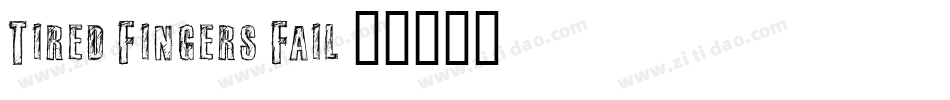 Tired Fingers Fail字体转换
